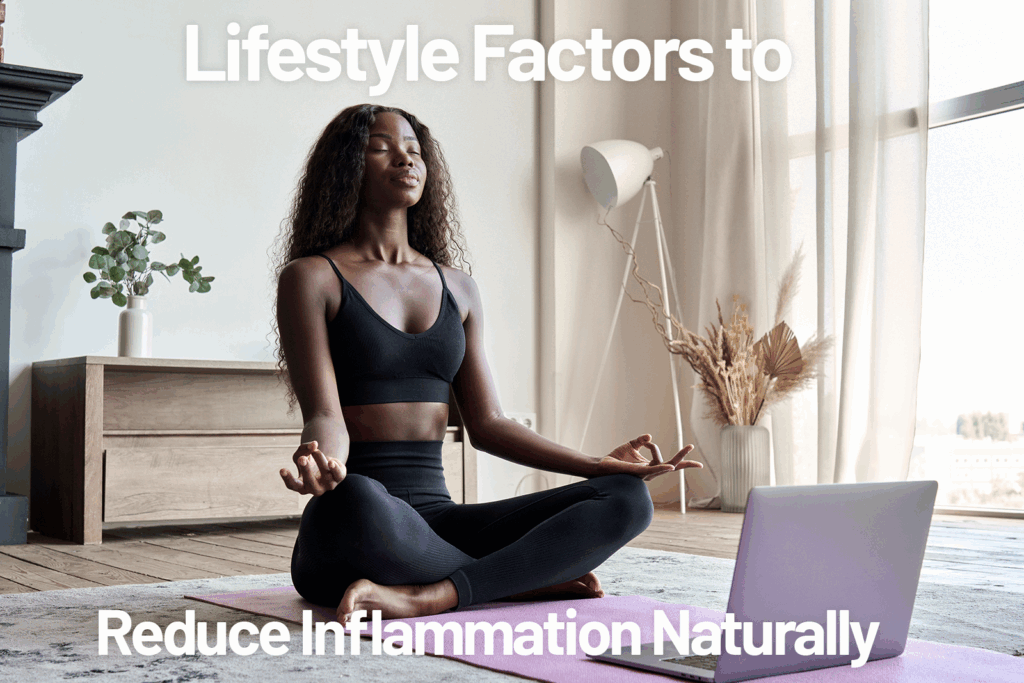 Lifestyle Factors to Reduce Inflammation Naturally